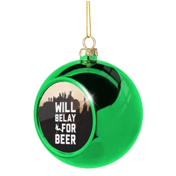 Will Belay For Beer, Green Christmas tree ornament ball 8cm
