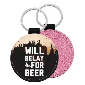 Will Belay For Beer, Μπρελόκ Δερματίνη, στρογγυλό ΡΟΖ (5cm)
