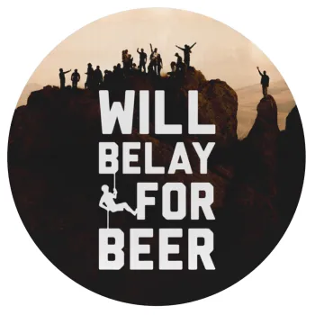 Will Belay For Beer, Mousepad Στρογγυλό 20cm