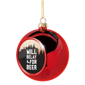 Will Belay For Beer, Christmas tree ball Red 8cm