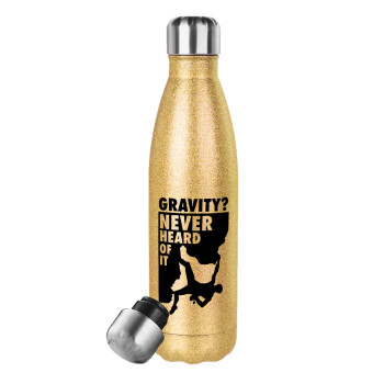 Gravity? Never heard of that!, Μεταλλικό παγούρι θερμός Glitter χρυσό (Stainless steel), διπλού τοιχώματος, 500ml