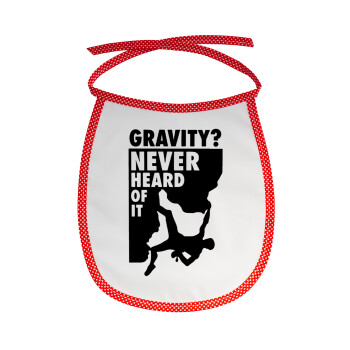 Gravity? Never heard of that!, Σαλιάρα μωρού αλέκιαστη με κορδόνι Κόκκινη
