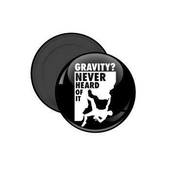 Gravity? Never heard of that!, Μαγνητάκι ψυγείου στρογγυλό διάστασης 5cm