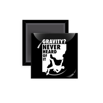 Gravity? Never heard of that!, Μαγνητάκι ψυγείου τετράγωνο διάστασης 5x5cm