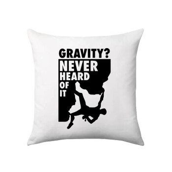 Gravity? Never heard of that!, Μαξιλάρι καναπέ 40x40cm περιέχεται το  γέμισμα