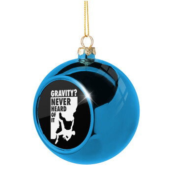 Gravity? Never heard of that!, Χριστουγεννιάτικη μπάλα δένδρου Μπλε 8cm