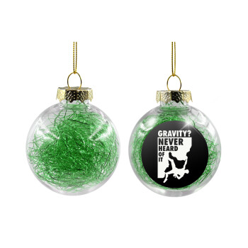 Gravity? Never heard of that!, Χριστουγεννιάτικη μπάλα δένδρου διάφανη με πράσινο γέμισμα 8cm