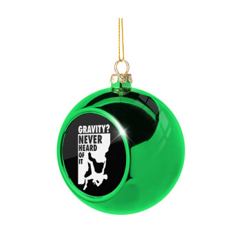 Gravity? Never heard of that!, Green Christmas tree ornament ball 8cm