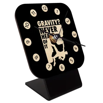 Gravity? Never heard of that!, Επιτραπέζιο ρολόι σε φυσικό ξύλο (10cm)