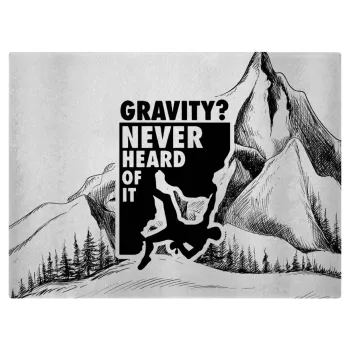 Gravity? Never heard of that!, Επιφάνεια κοπής γυάλινη (38x28cm)
