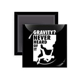 Gravity? Never heard of that!, Μαγνητάκι ψυγείου τετράγωνο διάστασης 5x5cm