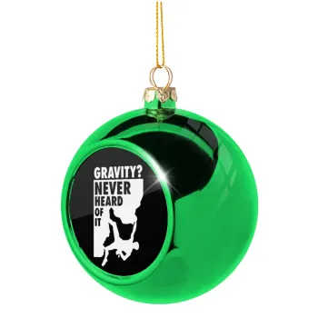 Gravity? Never heard of that!, Green Christmas tree ornament ball 8cm