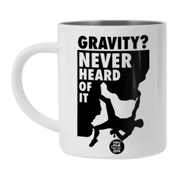 Gravity? Never heard of that!, Λευκή Ανοξείδωτη Μεταλλική Κούπα 450ml - Διπλού Τοιχώματος 
