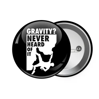 Gravity? Never heard of that!, Κονκάρδα παραμάνα 7.5cm