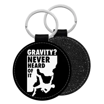 Gravity? Never heard of that!, Μπρελόκ Δερματίνη, στρογγυλό ΜΑΥΡΟ (5cm)