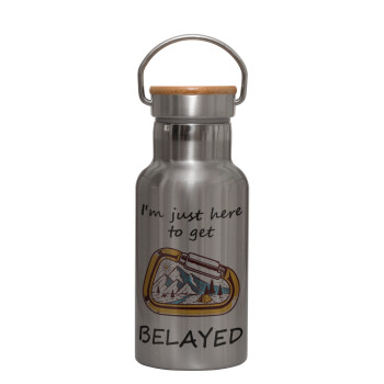 I'm just here to get Belayed, Stainless steel metallic thermos flask, silver with a bamboo lid, double-walled, 350ml.