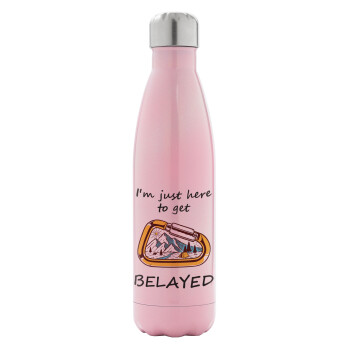 I'm just here to get Belayed, Metal mug thermos Pink Iridiscent (Stainless steel), double wall, 500ml