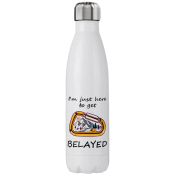I'm just here to get Belayed, Stainless steel, double-walled, 750ml