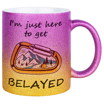 I'm just here to get Belayed, Κούπα Χρυσή/Ροζ Glitter, κεραμική, 330ml