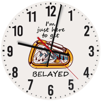 I'm just here to get Belayed, Ρολόι τοίχου ξύλινο (30cm)
