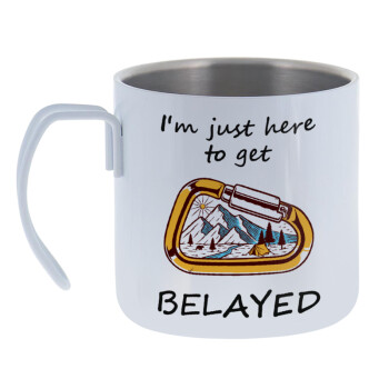 I'm just here to get Belayed, Mug Stainless steel double wall 400ml