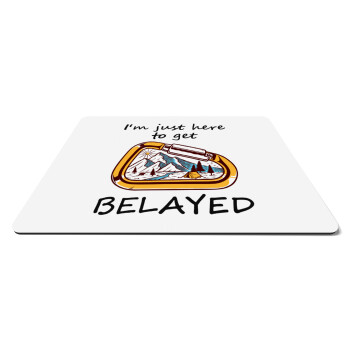I'm just here to get Belayed, Mousepad rect 27x19cm