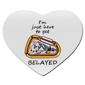 I'm just here to get Belayed, Mousepad heart 23x20cm