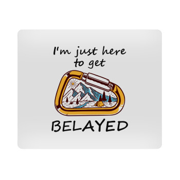 I'm just here to get Belayed, Mousepad ορθογώνιο 23x19cm