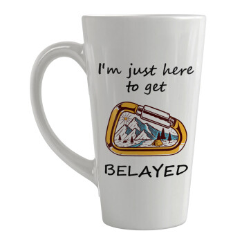 I'm just here to get Belayed, Κούπα κωνική Latte Μεγάλη, κεραμική, 450ml