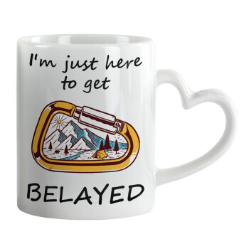 I'm just here to get Belayed, Mug heart handle, ceramic, 330ml