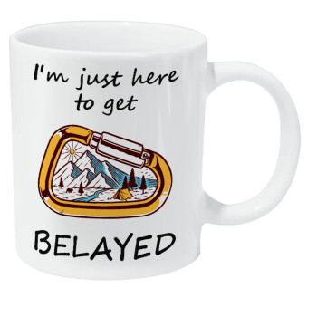 I'm just here to get Belayed, Κούπα Giga, κεραμική, 590ml