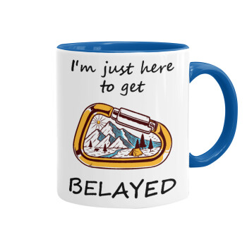 I'm just here to get Belayed, Mug colored blue, ceramic, 330ml