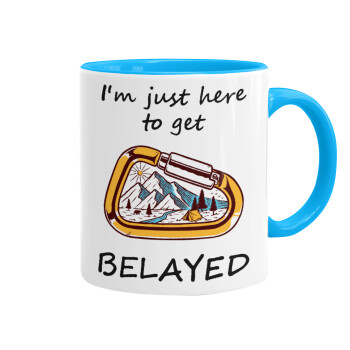 I'm just here to get Belayed, Mug colored light blue, ceramic, 330ml