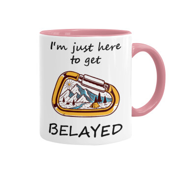 I'm just here to get Belayed, Mug colored pink, ceramic, 330ml