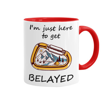 I'm just here to get Belayed, Mug colored red, ceramic, 330ml