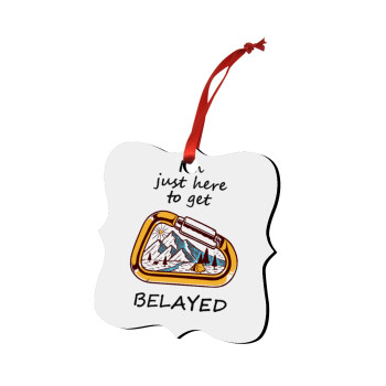 I'm just here to get Belayed, Στολίδι Χριστουγεννιάτικο στολίδι polygon ξύλινο 7.5cm