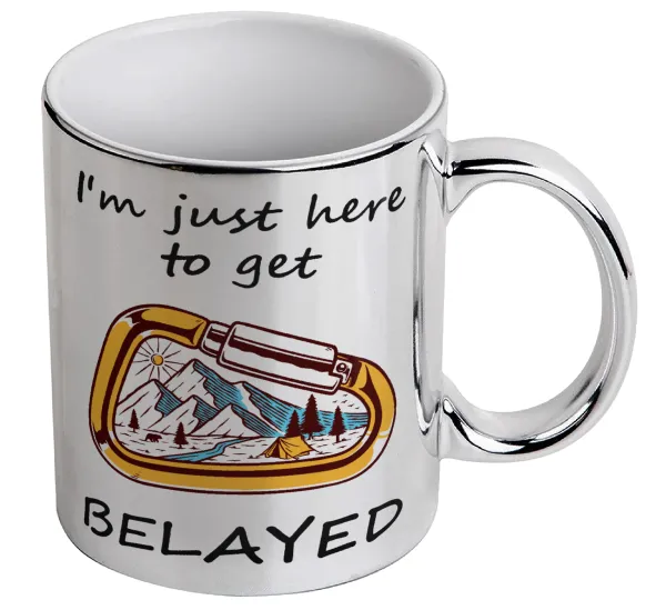 I'm just here to get Belayed — Κούπα κεραμική, ασημένια καθρέπτης, 330ml