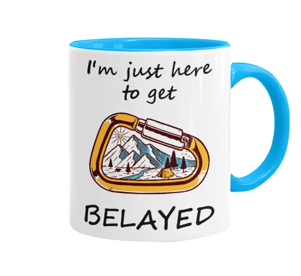 I'm just here to get Belayed — Κούπα χρωματιστή γαλάζια, κεραμική, 330ml