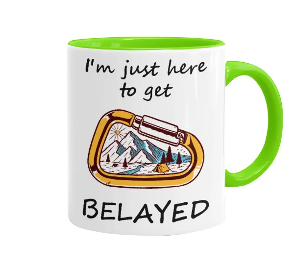 I'm just here to get Belayed — Κούπα χρωματιστή βεραμάν, κεραμική, 330ml