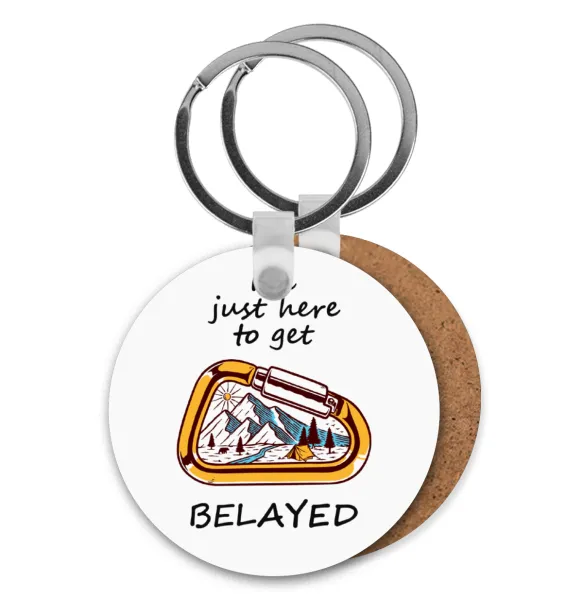 I'm just here to get Belayed — Ξύλινο στρογγυλό