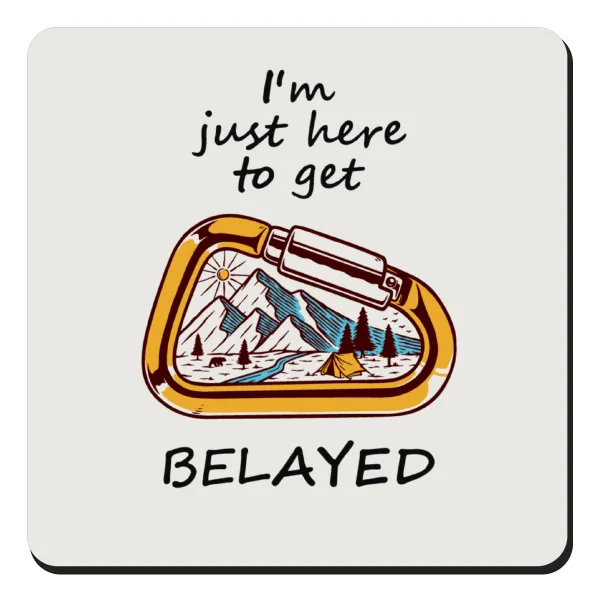 I'm just here to get Belayed — 1