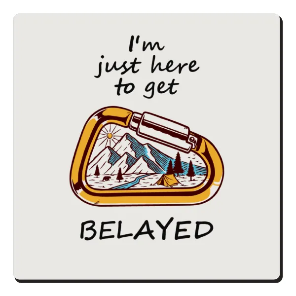 I'm just here to get Belayed — 1