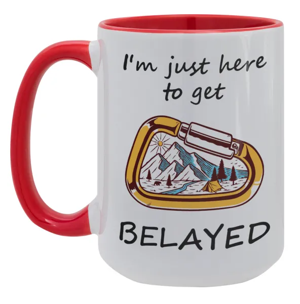 I'm just here to get Belayed — Mega 15oz Κόκκινη