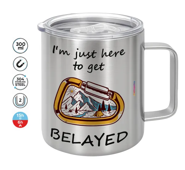 I'm just here to get Belayed — Double-walled stainless steel mug 300ml with temperature-retaining lid