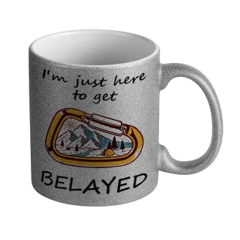 I'm just here to get Belayed, Κούπα Ασημένια Glitter που γυαλίζει, κεραμική, 330ml