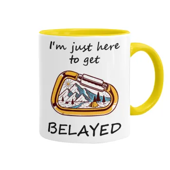 I'm just here to get Belayed, Κούπα χρωματιστή κίτρινη, κεραμική, 330ml