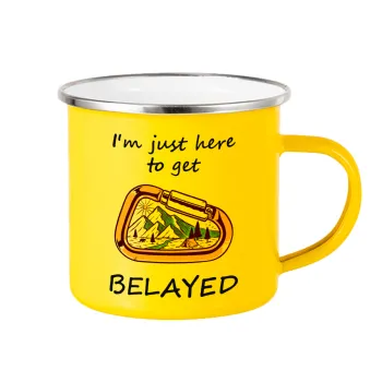 I'm just here to get Belayed, Yellow Enamel Metallic Cup 360ml
