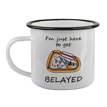 I'm just here to get Belayed, Κούπα εμαγιέ με μαύρο χείλος 360ml