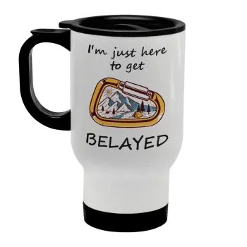 I'm just here to get Belayed, Κούπα ταξιδιού ανοξείδωτη με καπάκι, διπλού τοιχώματος (θερμό) λευκή 450ml