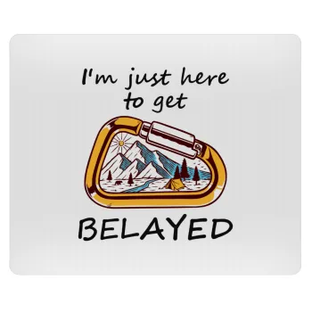 I'm just here to get Belayed, Mousepad rect 23x19cm